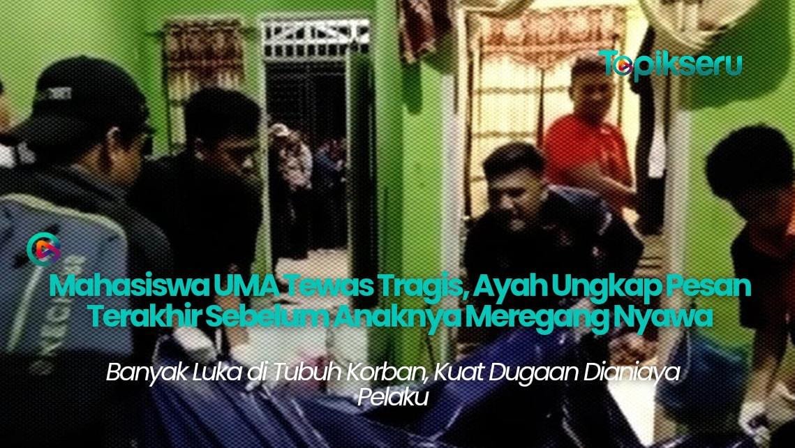 Mahasiswa UMA Tewas Mengenaskan Usai Kirim Pesan Hari Ayah, Keluarga: Itu Chat Terakhirnya…