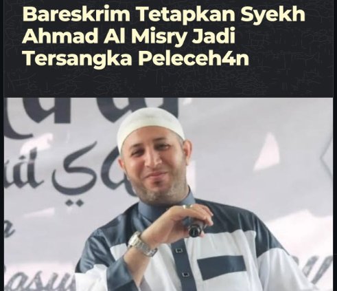 Bareskrim Polri Tetapkan Syekh Ahmad Al Misry Jadi Tersangka Kasus Dugaan Pelecehan Seksual Terhadap Santri