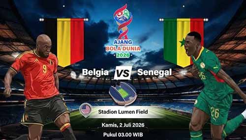 Prediksi Skor Belgia vs Senegal Babak 32 Besar Piala Dunia 2026: The Lions of Teranga Siap Bangkit Hadapi Belgia