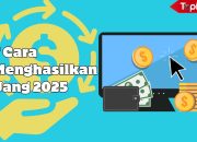 7 Cara Menghasilkan Uang dari Rumah Terbaru 2025: Mudah dan Nyata!