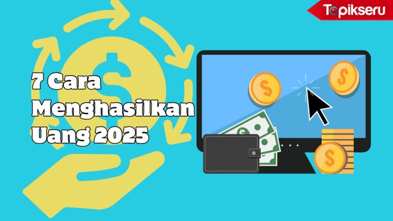 Ilustrasi - 7 cara menghasilkan uang dari Rumah Terbaru 2025. Grafis: Topikseru.com