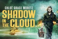 Sinopsis Film Shadow in the Cloud sebuah film yang diperankan oleh Chloë Grace Moretz tayang di Bioskop Trans TV Hari ini 13 Juni 2025. Pukul 23.00 WIB.