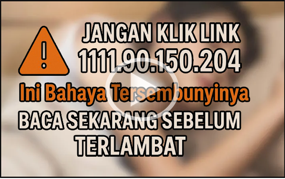 Ilustrasi digital peringatan terhadap akses link mencurigakan seperti 1111.90.150.204 yang dapat mengancam privasi dan keamanan data pengguna internet di Indonesia. Jangan sembarangan klik link yang tidak dikenal!

