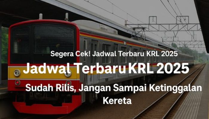 Segera Cek! Jadwal Terbaru KRL 2025 Sudah Rilis, Jangan Sampai Ketinggalan Kereta