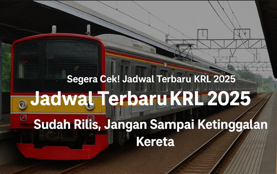 Segera Cek! Jadwal Terbaru KRL 2025 Sudah Rilis, Jangan Sampai Ketinggalan Kereta