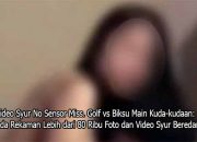 Video Syur No Sensor Miss. Golf vs Biksu Main Kuda-kudaan: Ada Rekaman Lebih dari 80 Ribu Foto dan Video Syur Beredar