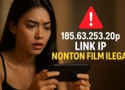 185.63.253.20p Link IP Nonton Film Ilegal, Fakta, Bahaya, dan Cara Menghindarinya 2025