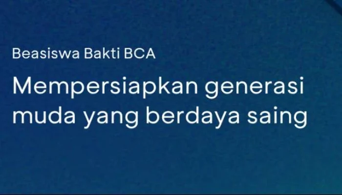Beasiswa Bakti BCA 2025 Dibuka 25 Agustus, Ini Syarat dan Manfaatnya