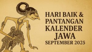 Hari Baik dan Hari Pantangan Berdasarkan Weton Jawa: September 2025