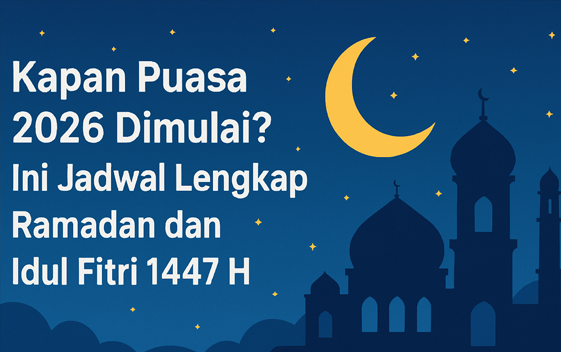 Kapan puasa Ramadan 2026 dan Lebaran ,ini jadwal lengkapnya