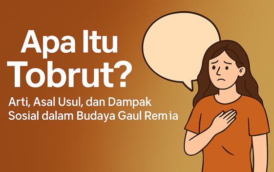 Apa itu tobrut, ini penjelasannya