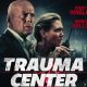 Sinopsis Film Trauma Center